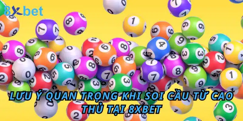 Lưu ý quan trọng khi soi cầu từ cao thủ tại 8xbet